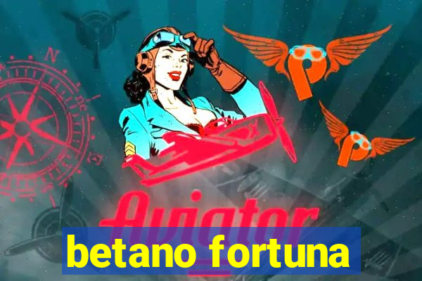 betano fortuna